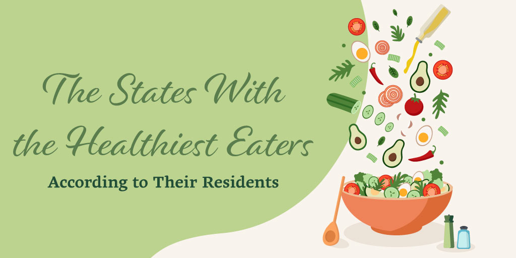 U.S. States With the Healthiest Eaters, According to Their Residents